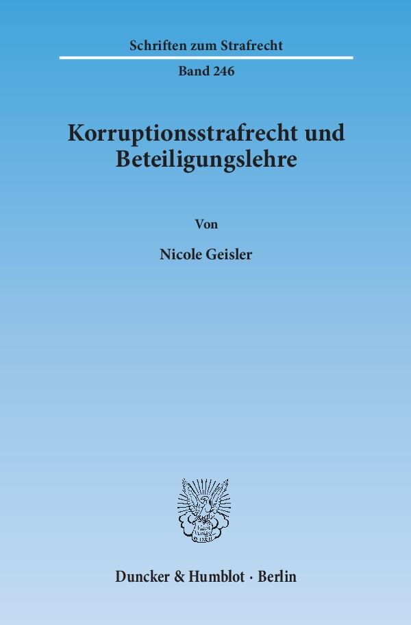 Cover: 9783428141067 | Korruptionsstrafrecht und Beteiligungslehre. | Nicole Geisler | Buch