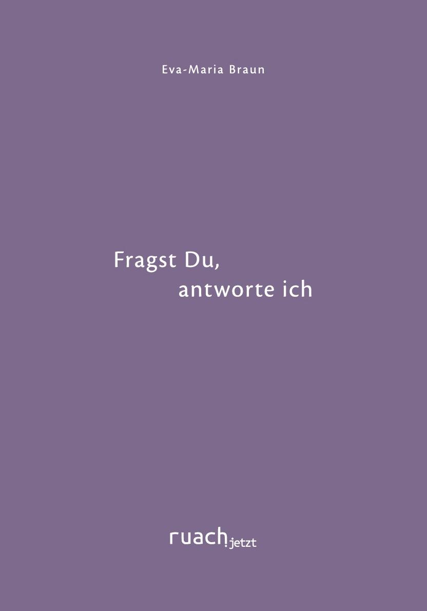 Cover: 9783949617768 | Fragst Du, antworte ich | Lyrischer Begleiter | Eva-Maria Braun | Buch