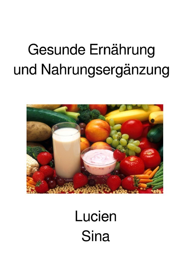 Cover: 9783759877604 | Gesunde Ernährung und Nahrungsergänzung | DE | Lucien Sina | Buch