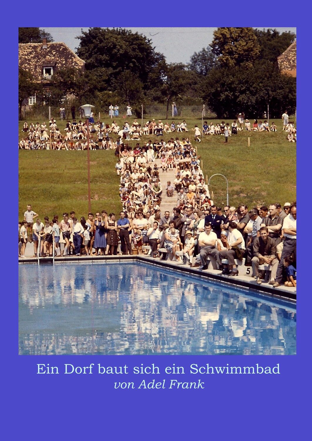 Cover: 9783750430044 | Ein Dorf baut sich ein Schwimmbad | Adel Frank (u. a.) | Buch | 76 S.