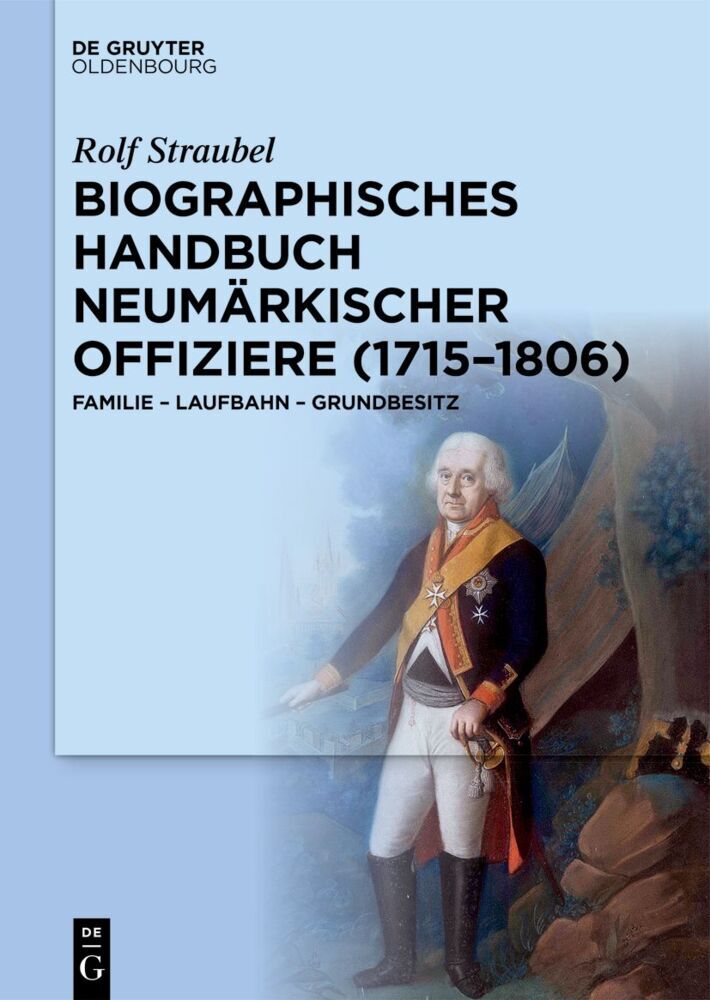 Cover: 9783111319957 | Biographisches Handbuch neumärkischer Offiziere (1715-1806) | Straubel