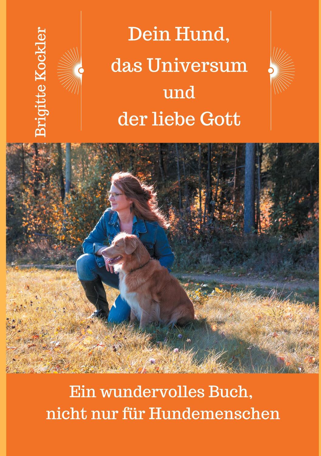 Cover: 9783347200685 | Dein Hund, das Universum und der liebe Gott | Brigitte Kockler | Buch