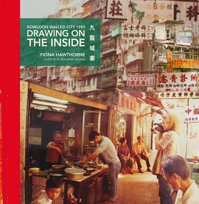 Cover: 9789887963974 | Drawing on the Inside | Kowloon Walled City 1985 | Fiona Hawthorne