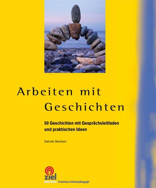 Cover: 9783944708324 | Arbeiten mit Geschichten | Gabriele Steinbach | Taschenbuch | 136 S.