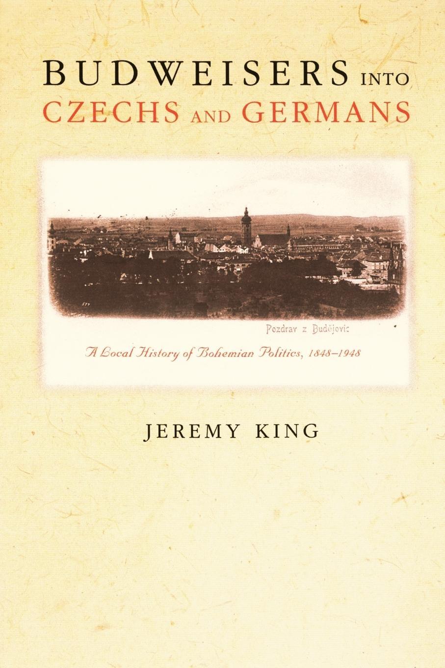 Cover: 9780691122342 | Budweisers into Czechs and Germans | Jeremy King | Taschenbuch | 2005