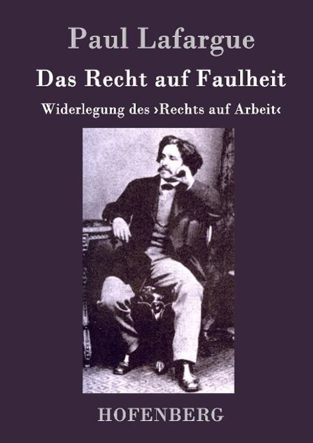 Cover: 9783843047661 | Das Recht auf Faulheit | Widerlegung des &gt;Rechts auf Arbeit&lt; | Buch