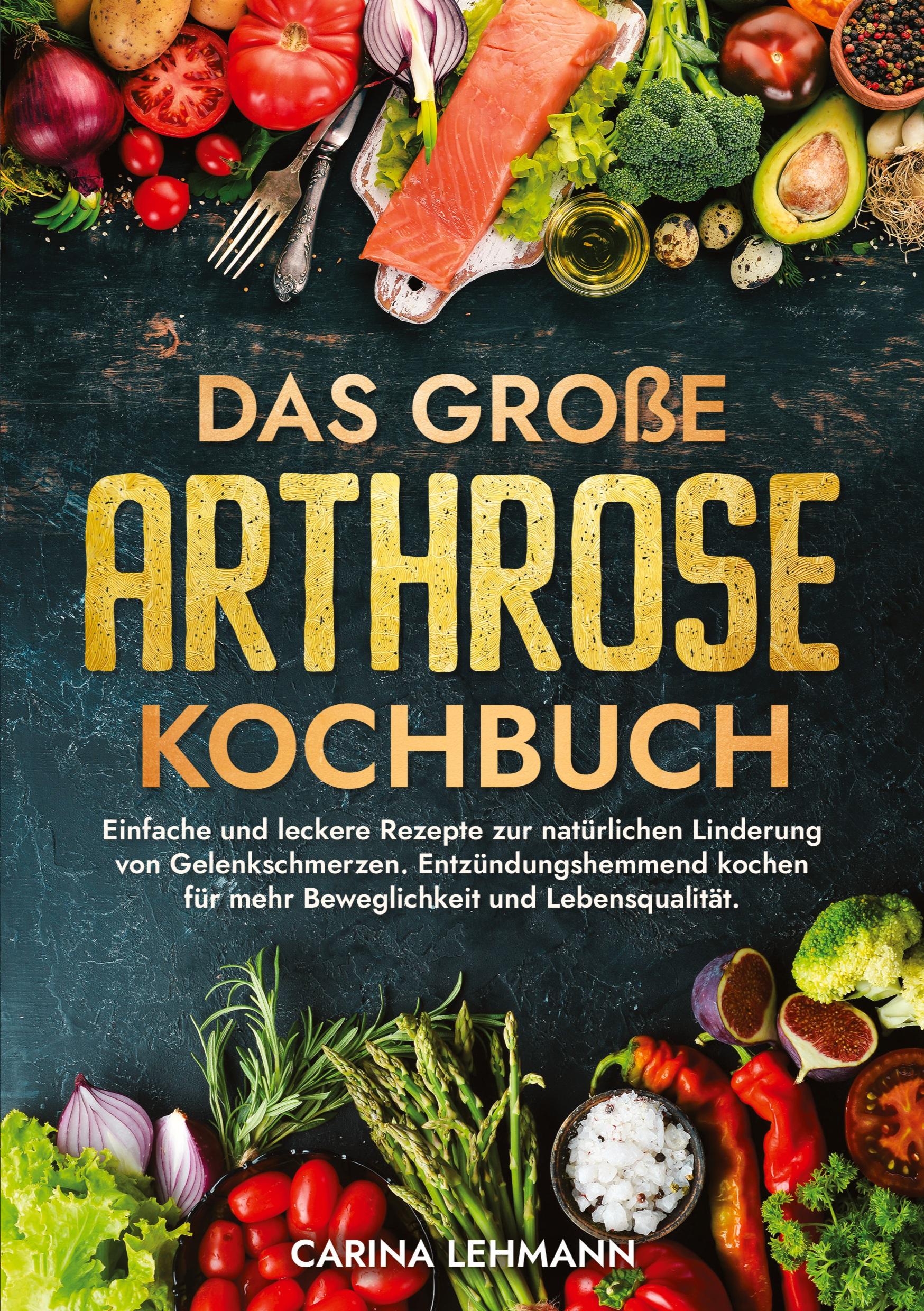 Cover: 9783347993709 | Das große Arthrose Kochbuch | Carina Lehmann | Taschenbuch | Paperback