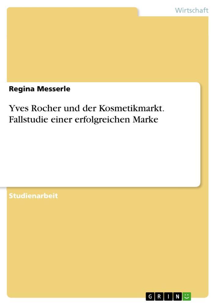 Cover: 9783668281424 | Yves Rocher und der Kosmetikmarkt. Fallstudie einer erfolgreichen...