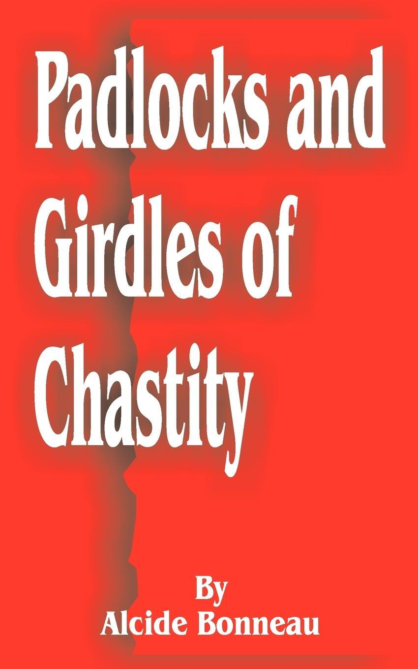 Cover: 9781589633476 | Padlocks and Girdles of Chastity | Alcide Bonneau | Taschenbuch | 2001