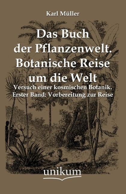 Cover: 9783845790114 | Das Buch der Pflanzenwelt. Botanische Reise um die Welt | Karl Müller