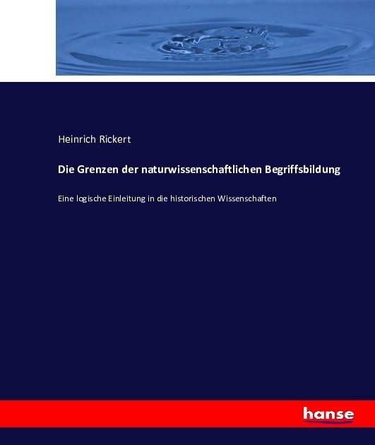 Cover: 9783743461086 | Die Grenzen der naturwissenschaftlichen Begriffsbildung | Rickert