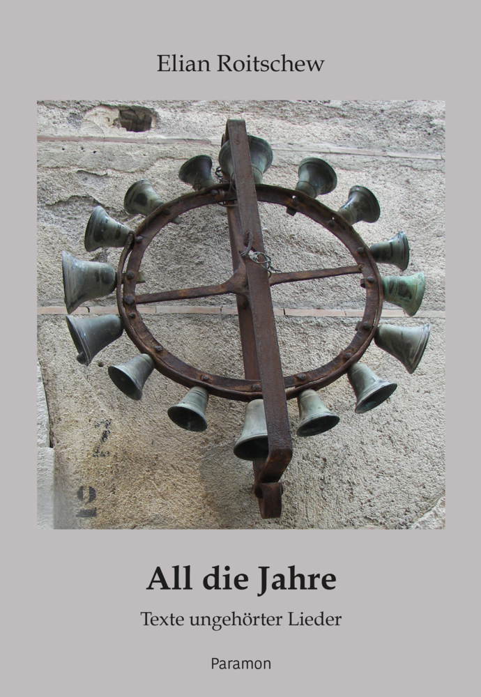 Cover: 9783038307853 | All die Jahre | Texte ungehörter Lieder | Elian Roitschew | Buch