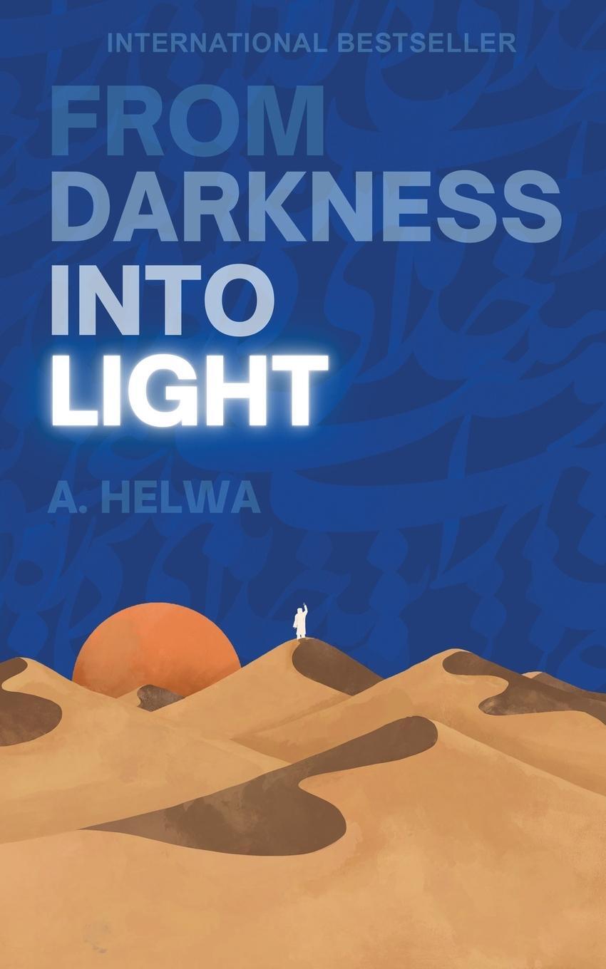 Cover: 9781957415031 | From Darkness Into Light | A. Helwa | Taschenbuch | Paperback | 2022