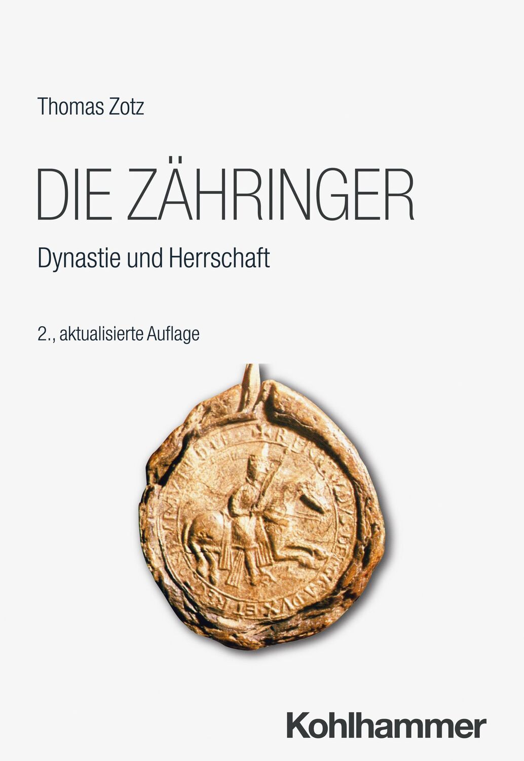 Cover: 9783170410008 | Die Zähringer | Dynastie und Herrschaft | Thomas Zotz | Taschenbuch