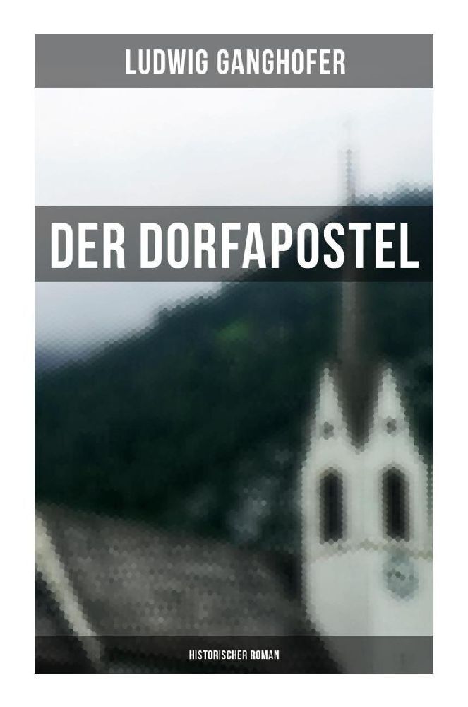 Cover: 9788027261703 | Der Dorfapostel: Historischer Roman | Ludwig Ganghofer | Taschenbuch