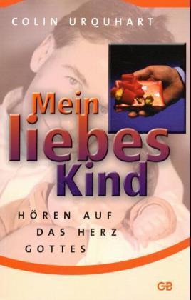 Cover: 9783925968464 | 'Mein liebes Kind ...' | Hören auf das Herz Gottes | Colin Urquhart