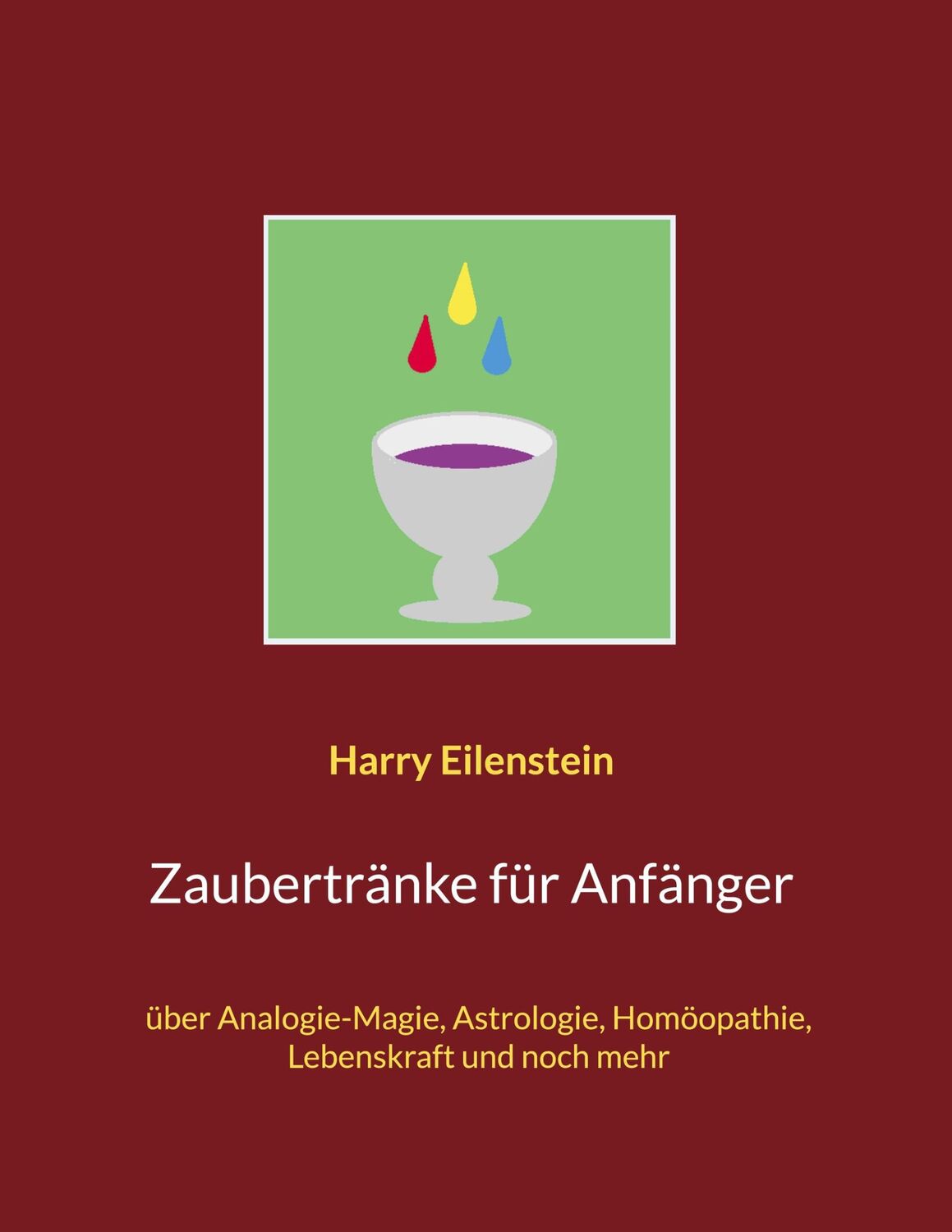 Cover: 9783755709978 | Zaubertränke für Anfänger | Harry Eilenstein | Taschenbuch | Paperback