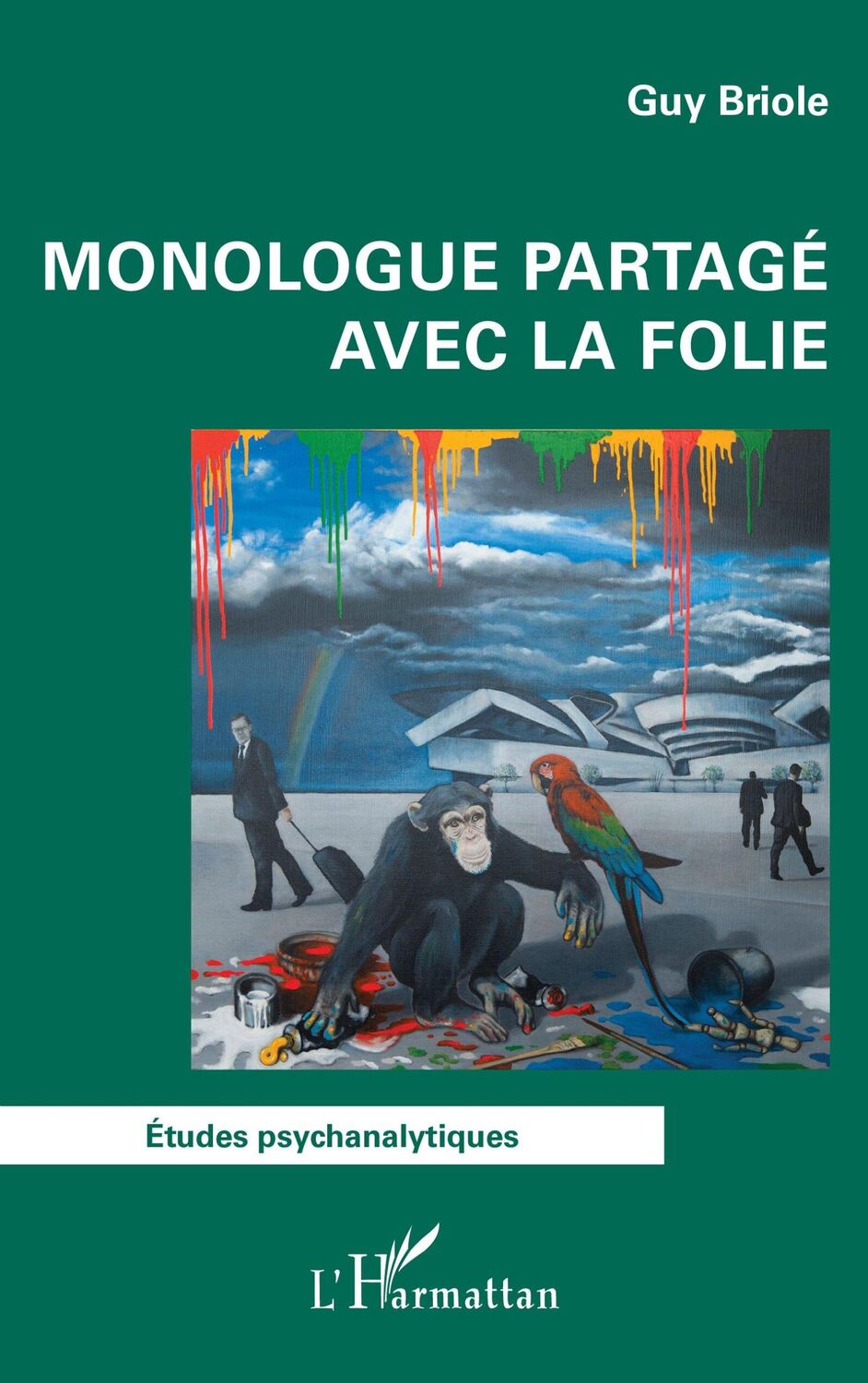 Cover: 9782336490816 | Monologue partagé avec la folie | Guy Briole | Taschenbuch | Paperback