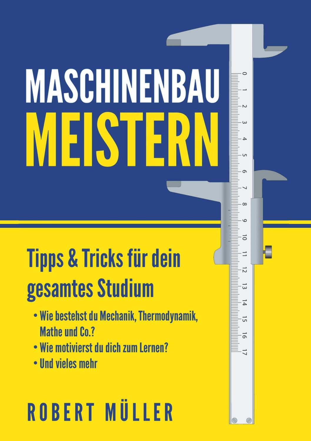 Cover: 9783750441958 | Maschinenbau meistern | Tipps & Tricks für dein gesamtes Studium