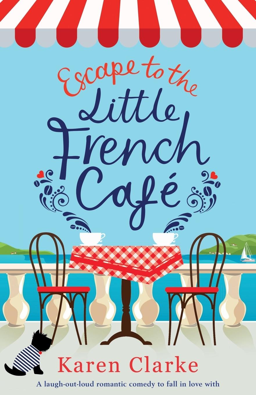 Cover: 9781786817983 | Escape to the Little French Cafe | Karen Clarke | Taschenbuch | 2019