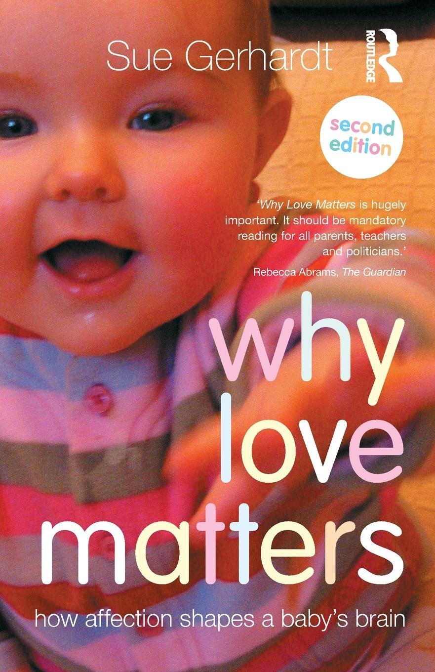 Cover: 9780415870535 | Why Love Matters | How Affection Shapes a Baby's Brain | Sue Gerhardt