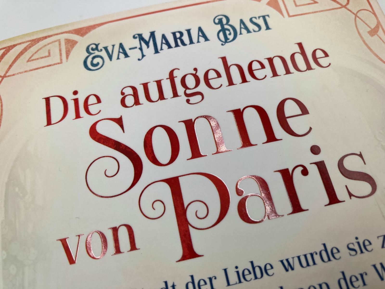 Bild: 9783492062596 | Die aufgehende Sonne von Paris | Eva-Maria Bast | Taschenbuch | 400 S.