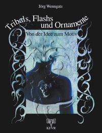 Cover: 9783831124411 | Tribals, Flashs und Ornamente: Von der Idee zum Motiv | Jörg Wenngatz