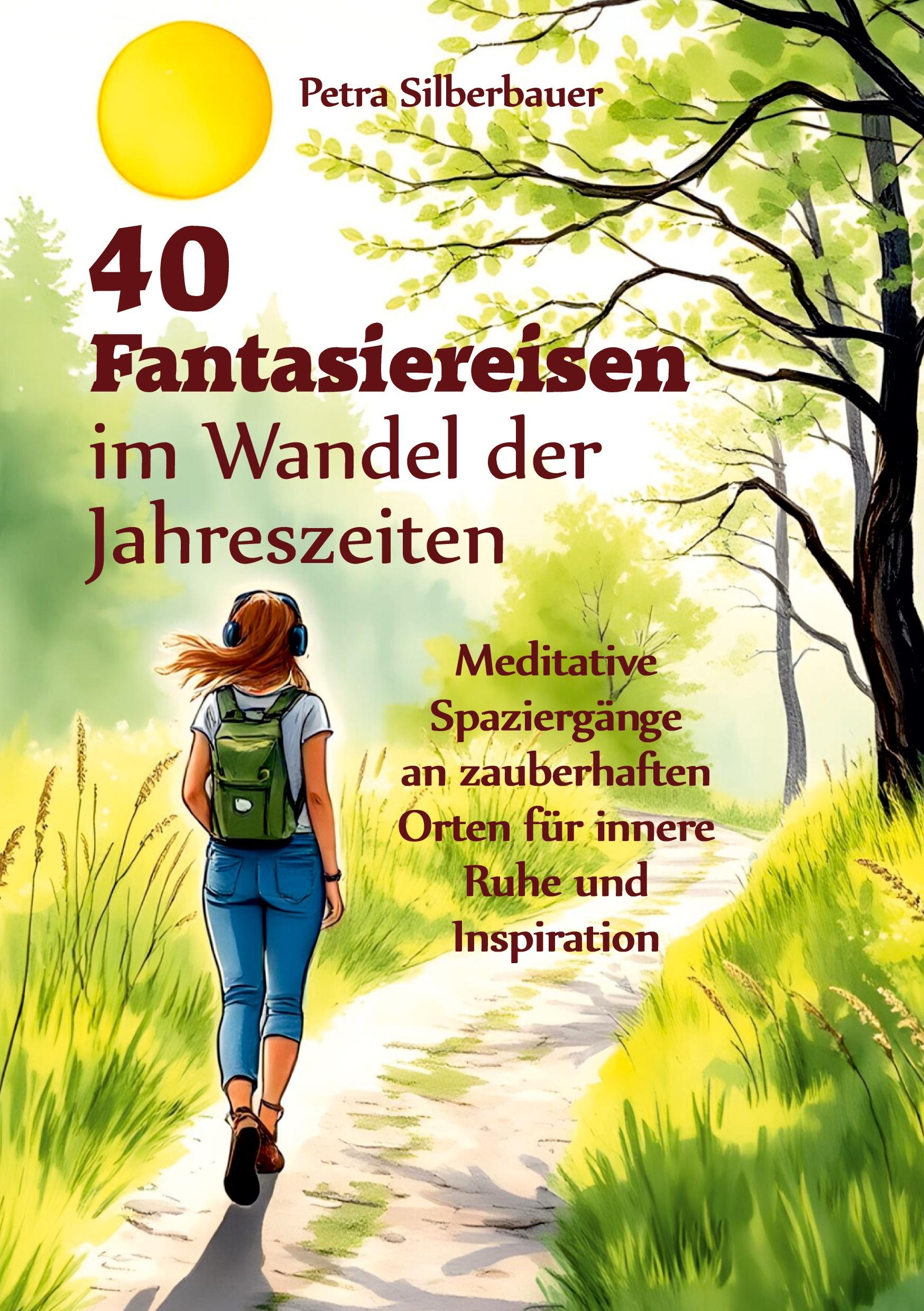 Cover: 9783967383065 | 40 Fantasiereisen im Wandel der Jahreszeiten | Petra Silberbauer