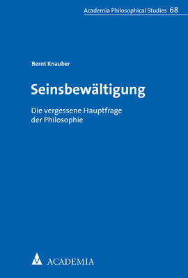 Cover: 9783896658906 | Seinsbewältigung | Die vergessene Hauptfrage der Philosophie | Knauber