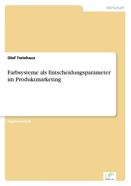 Cover: 9783838643229 | Farbsysteme als Entscheidungsparameter im Produktmarketing | Twiehaus