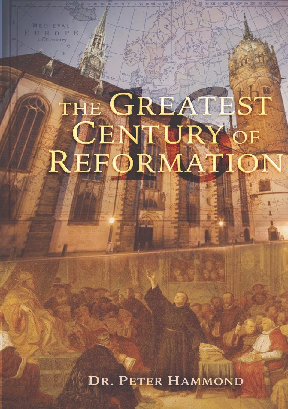 Cover: 9780994697172 | The Greatest Century of Reformation | Peter Hammond | Taschenbuch