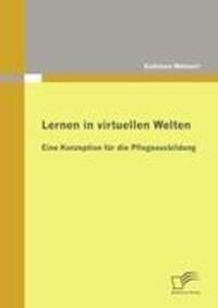 Cover: 9783836685092 | Lernen in virtuellen Welten: Eine Konzeption für die Pflegeausbildung