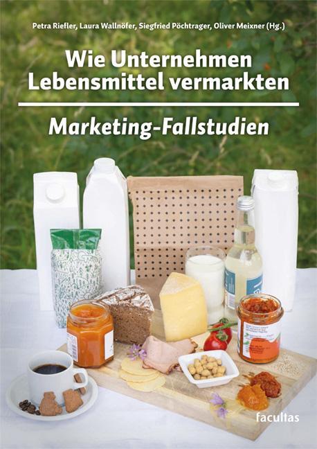 Cover: 9783708925202 | Wie Unternehmen Lebensmittel vermarkten | Marketing-Fallstudien | Buch