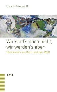 Cover: 9783290178574 | Wir sind's noch nicht, wir werden's aber | Ulrich Knellwolf | Buch