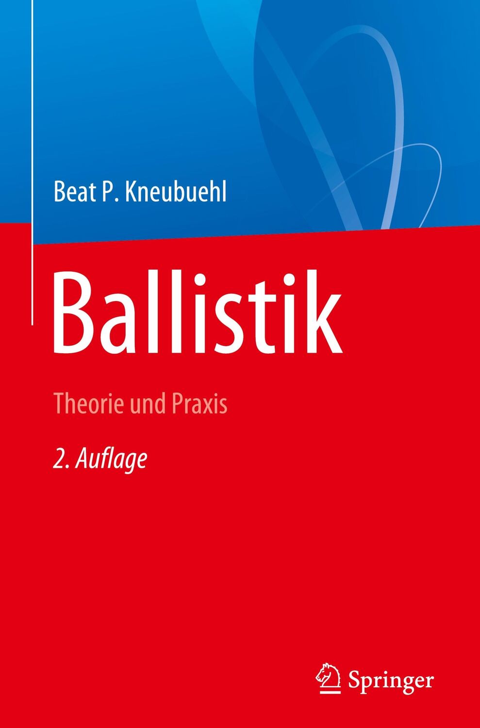 Cover: 9783662647929 | Ballistik | Theorie und Praxis | Beat P. Kneubuehl | Buch | XXXIII