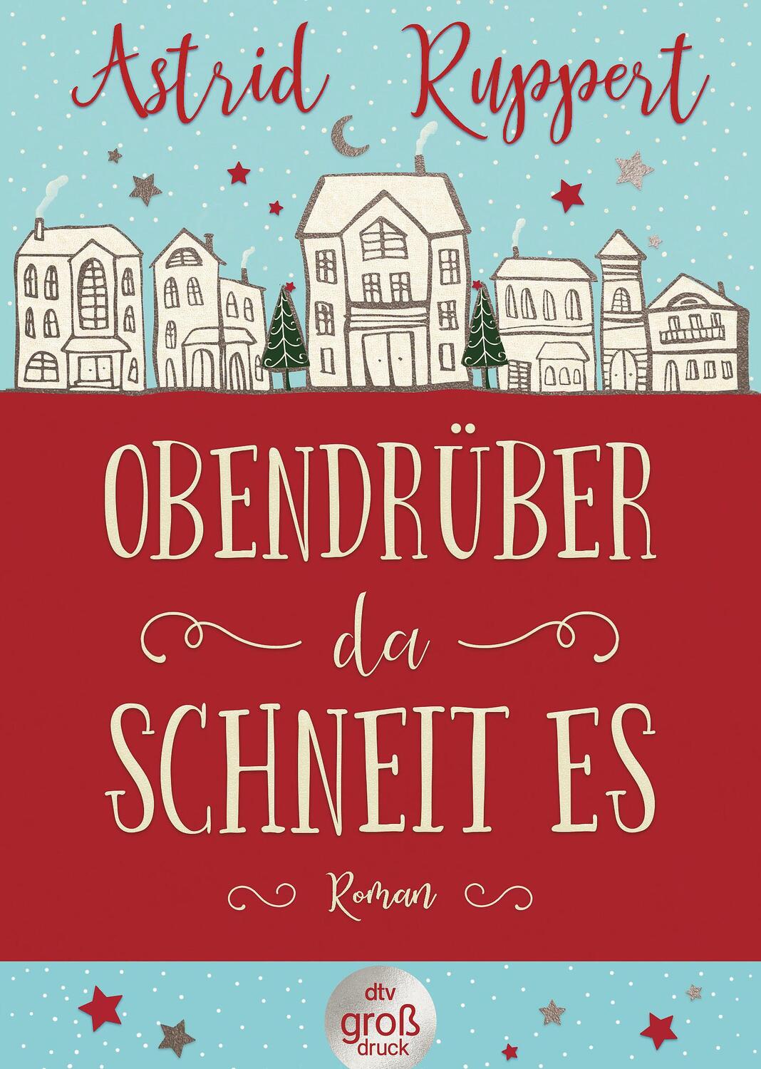 Cover: 9783423254199 | Obendrüber, da schneit es | Roman Großdruck | Astrid Ruppert | Buch