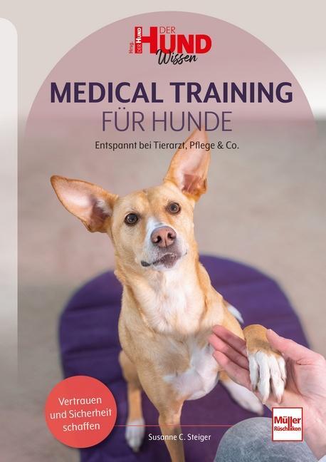 Cover: 9783275023271 | Medical Training für Hunde | Entspannt bei Tierarzt, Pflege &amp; Co.