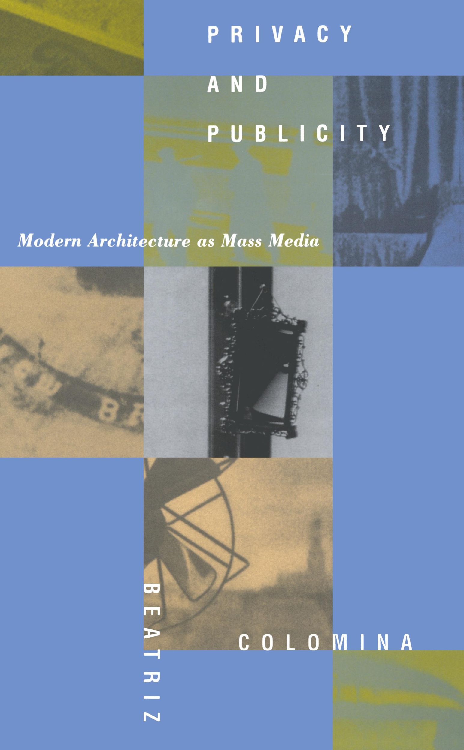 Cover: 9780262531399 | Privacy and Publicity | Modern Architecture As Mass Media | Colomina