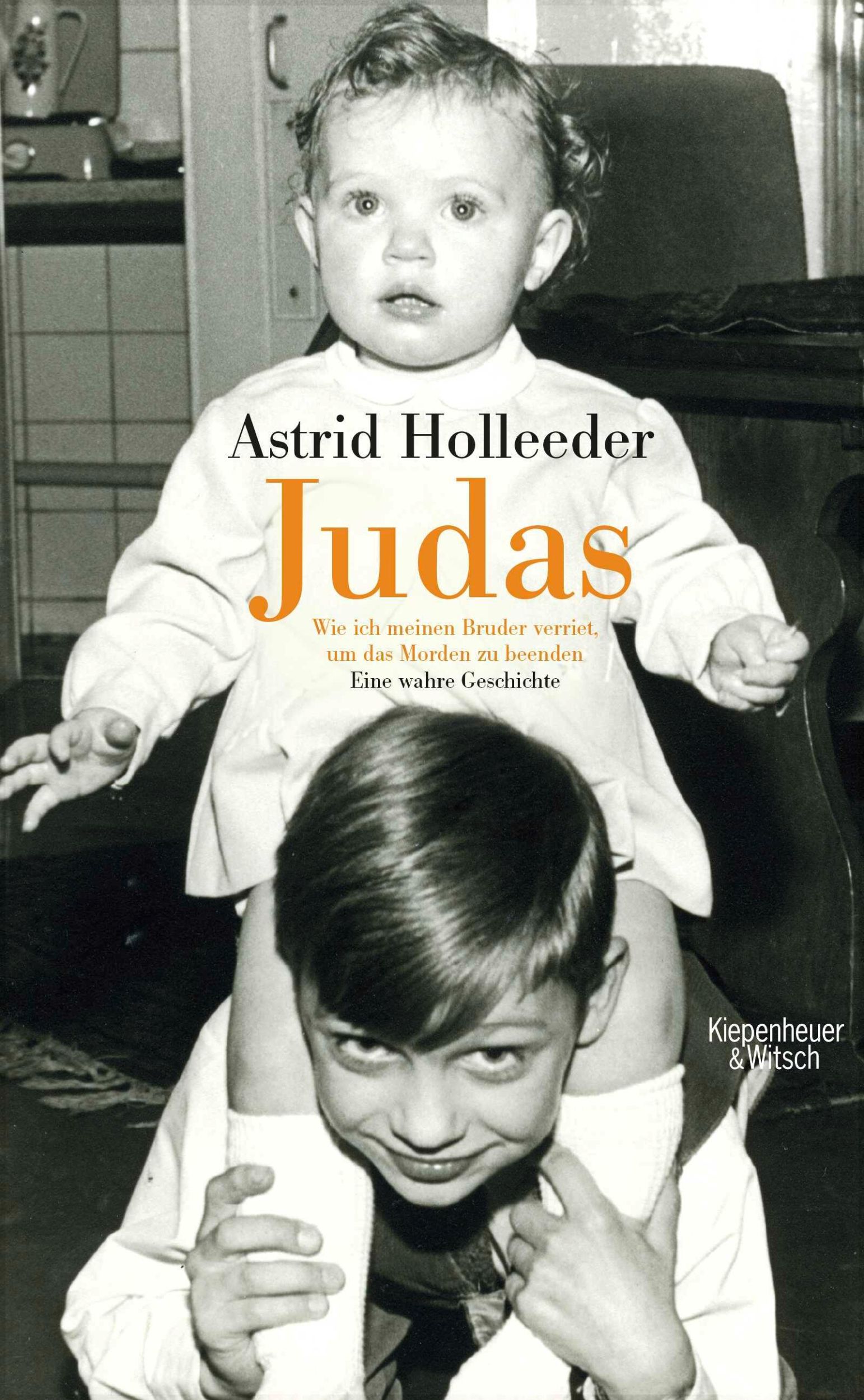 Cover: 9783462050899 | Judas | Astrid Holleeder | Buch | 414 S. | Deutsch | 2018