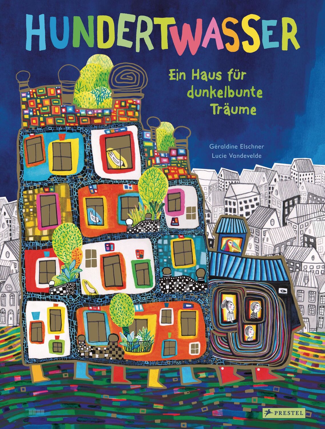 Cover: 9783791374536 | Hundertwasser: Ein Haus für dunkelbunte Träume | Géraldine Elschner