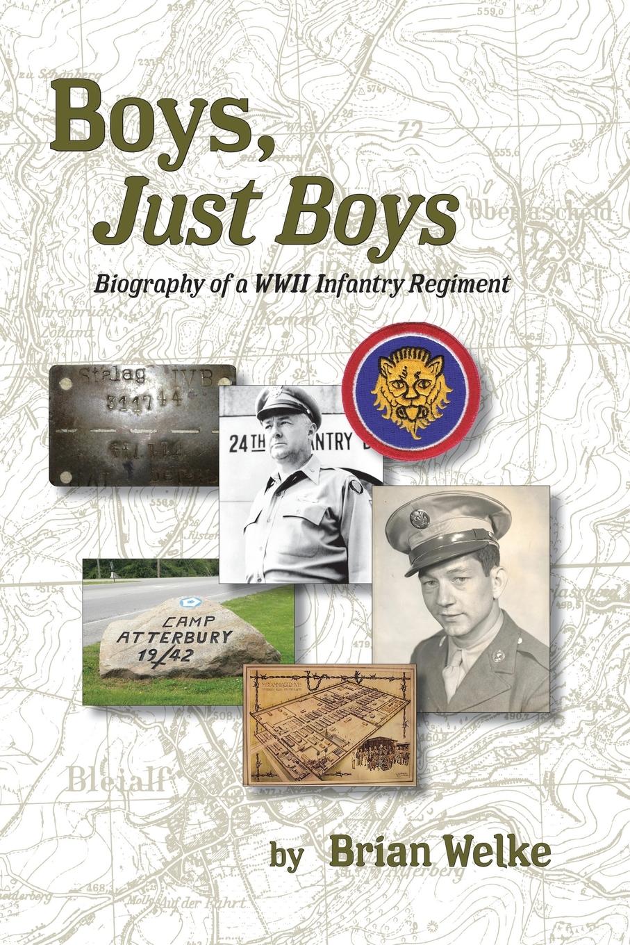 Cover: 9798888325766 | Boys, Just Boys | Biography of a WWII Infantry Regiment | Brian Welke