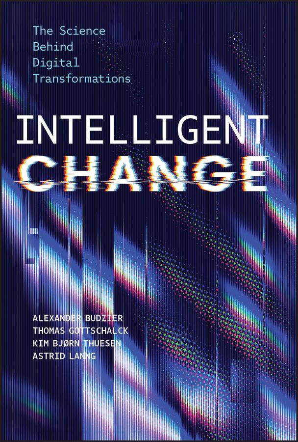 Cover: 9781394304592 | Intelligent Change | The Science Behind Digital Transformations | Buch