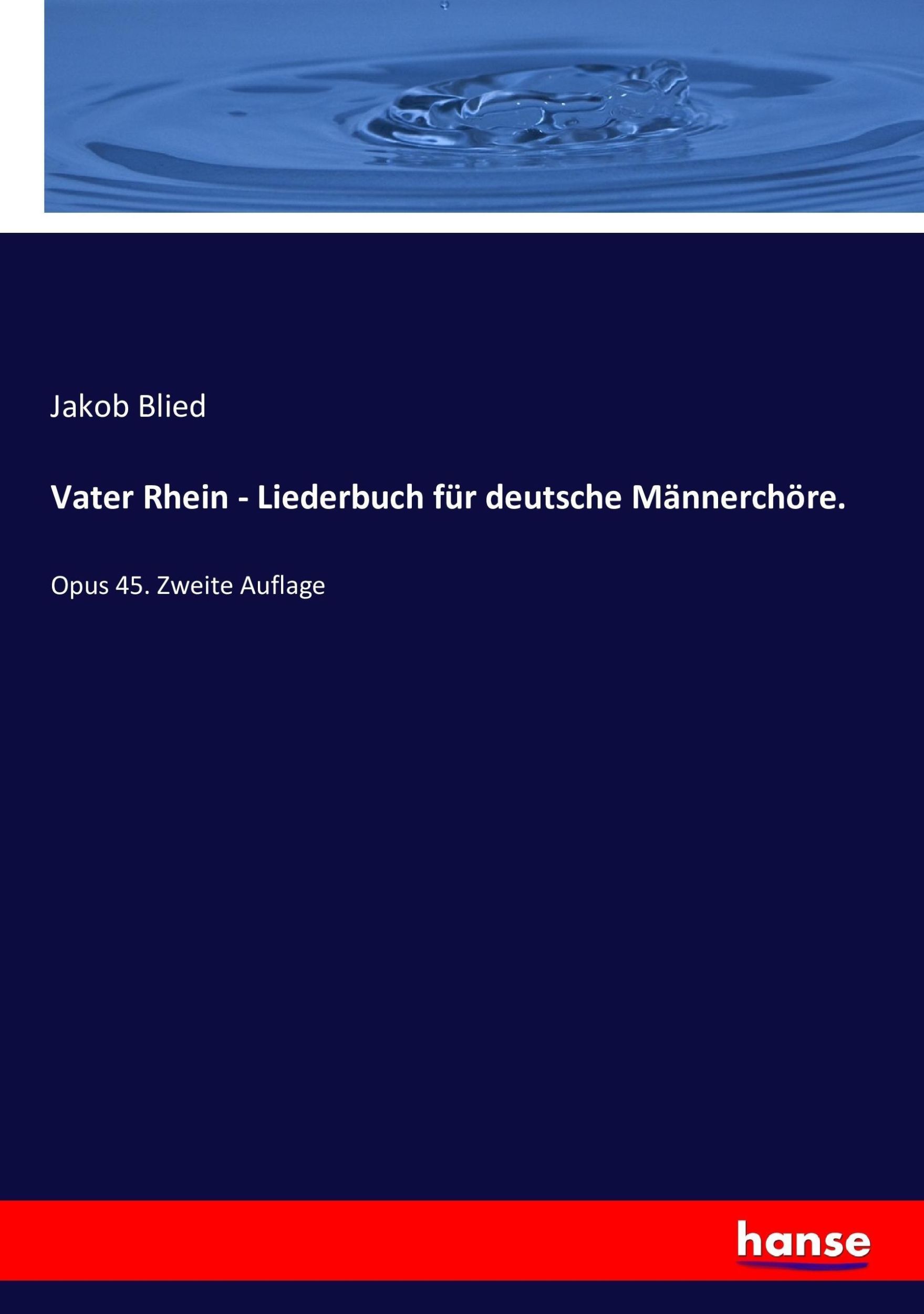 Cover: 9783743456020 | Vater Rhein - Liederbuch für deutsche Männerchöre. | Jakob Blied