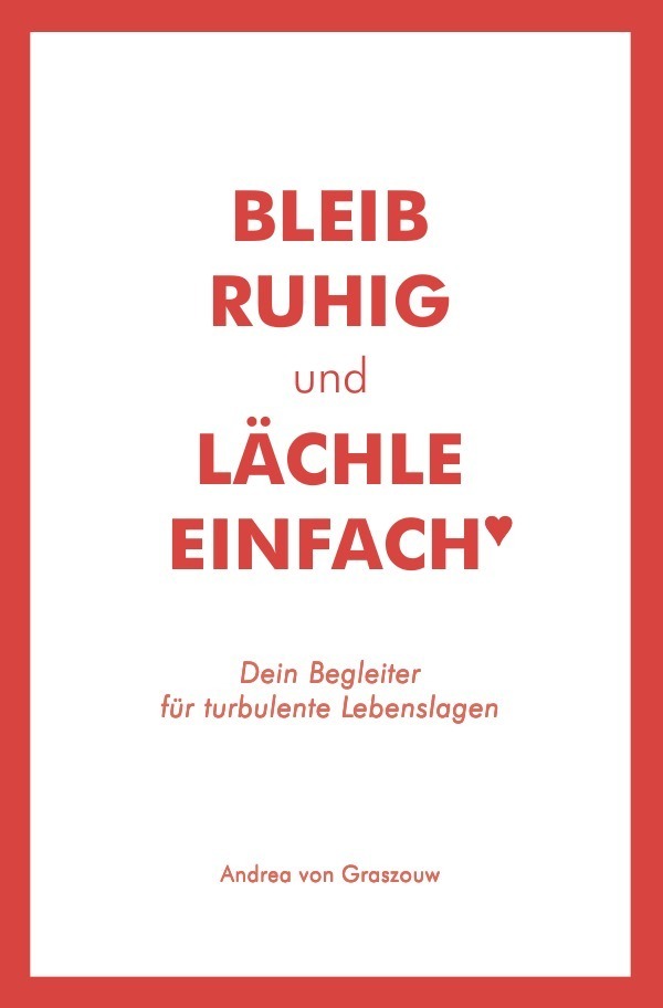 Cover: 9783746760513 | Bleib ruhig und lächle einfach | Andrea von Graszouw | Taschenbuch