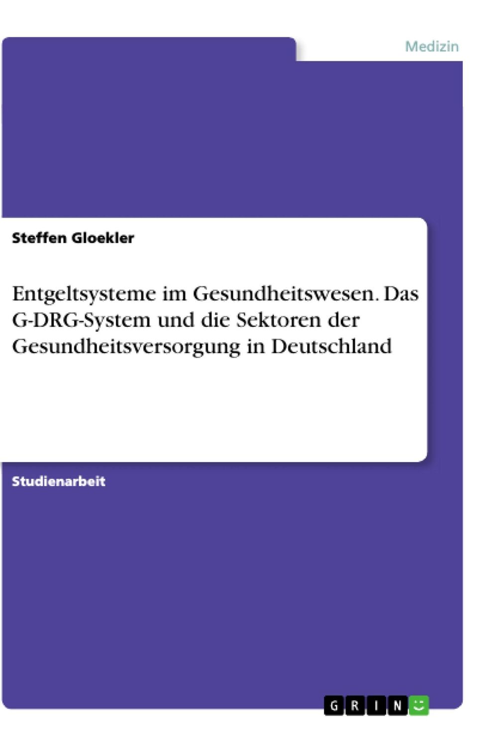 Cover: 9783346188588 | Entgeltsysteme im Gesundheitswesen. Das G-DRG-System und die...