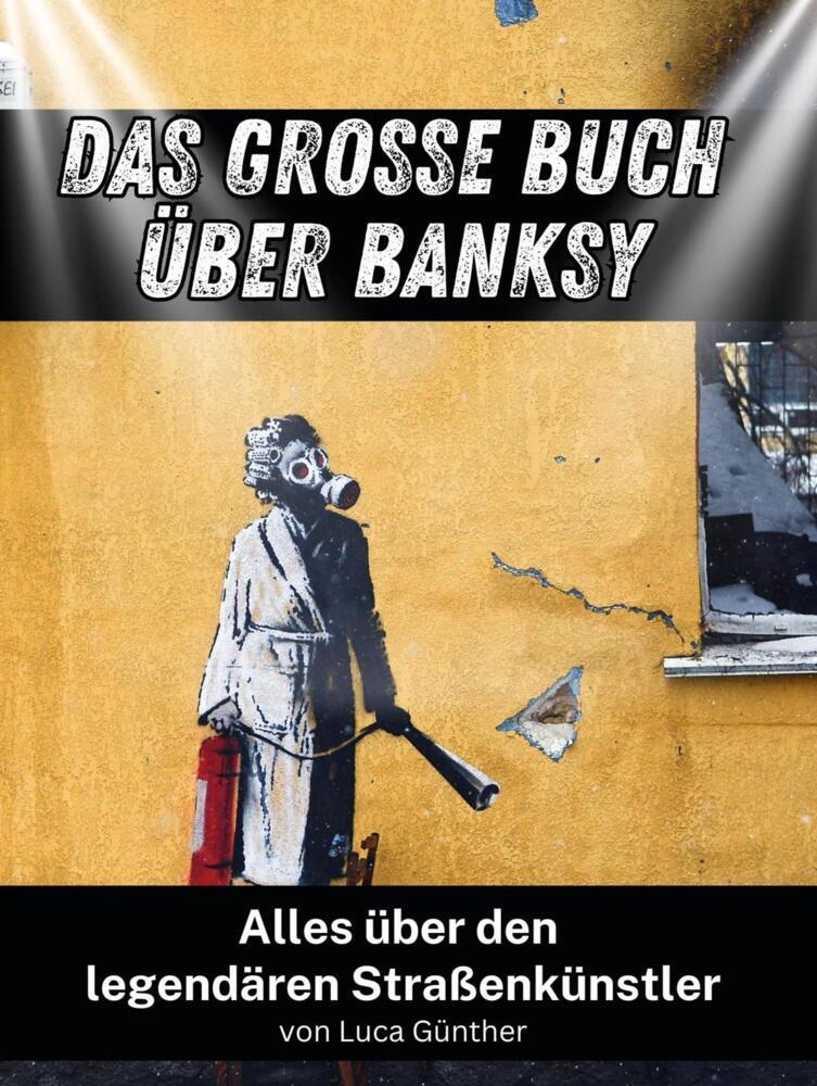 Cover: 9783759157928 | Das große Buch über Banksy - Komplett in Farbe | Luca Günther | Buch