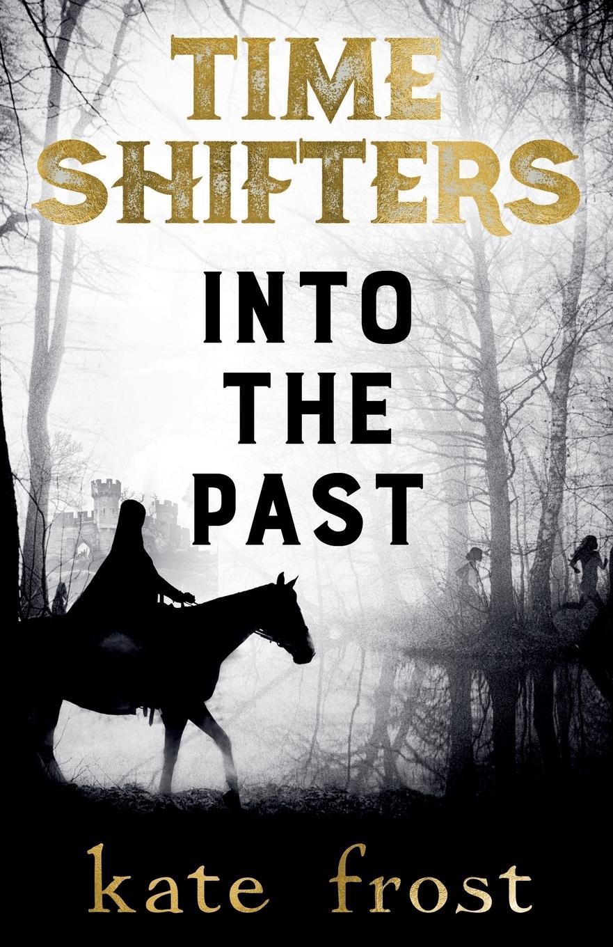 Cover: 9780995478015 | Time Shifters | Into the Past | Kate Frost | Taschenbuch | Englisch