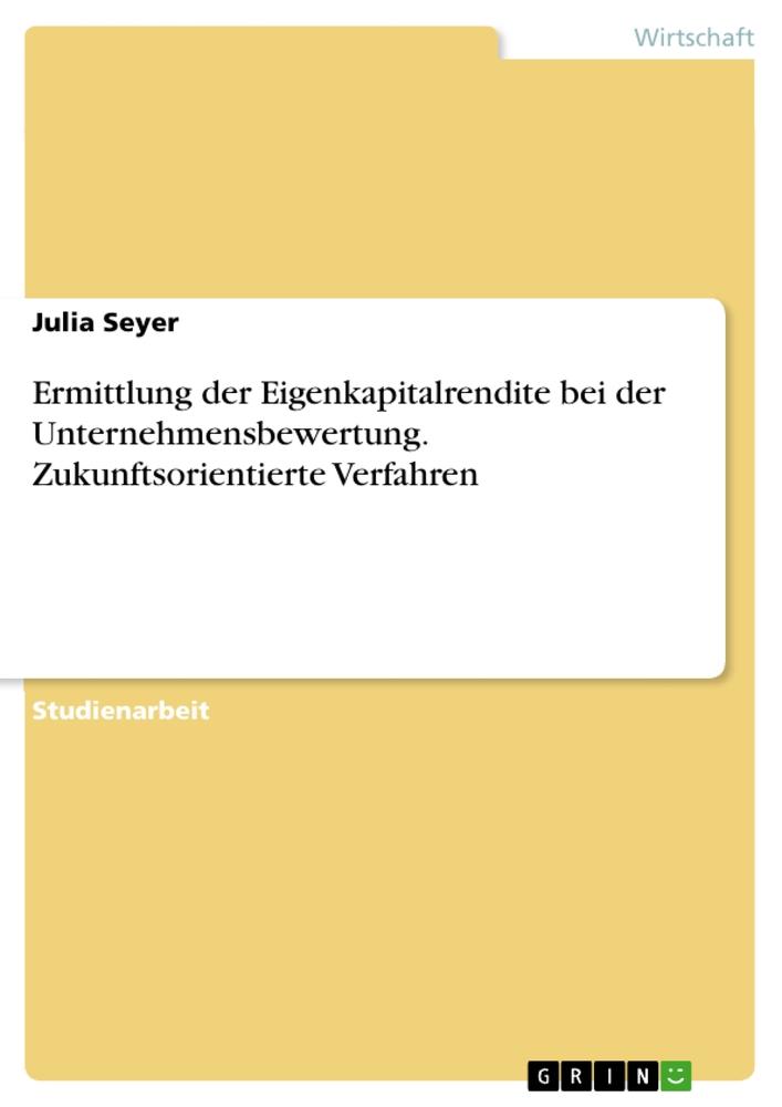 Cover: 9783656409625 | Ermittlung der Eigenkapitalrendite bei der Unternehmensbewertung....