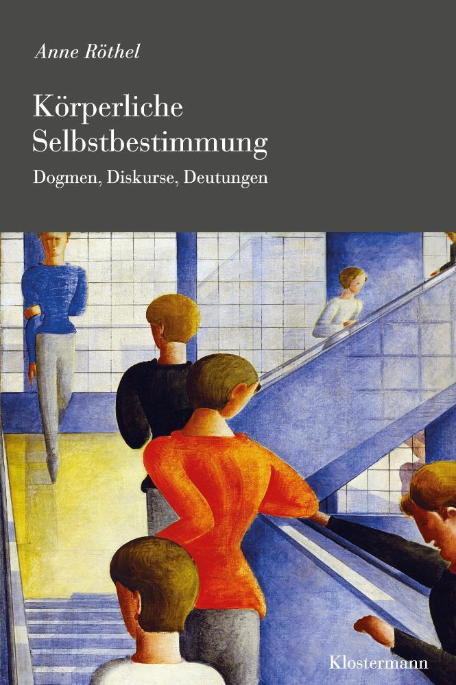 Cover: 9783465046424 | Körperliche Selbstbestimmung | Dogmen, Diskurse, Deutungen | Röthel