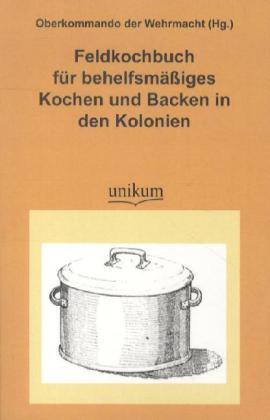 Cover: 9783845720739 | Feldkochbuch für behelfsmäßiges Kochen und Backen in den Kolonien